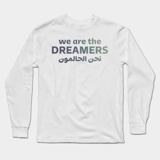 We Are The Dreamers Long Sleeve T-Shirt